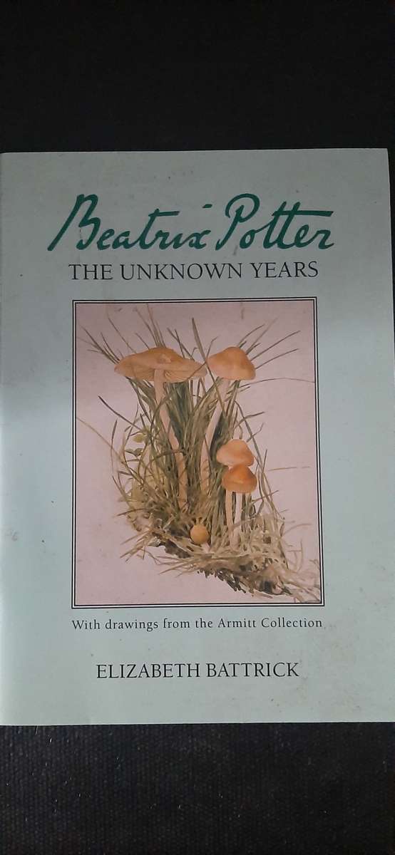 Beatrix Potter - The Unknown Years by Elizabeth Battrick