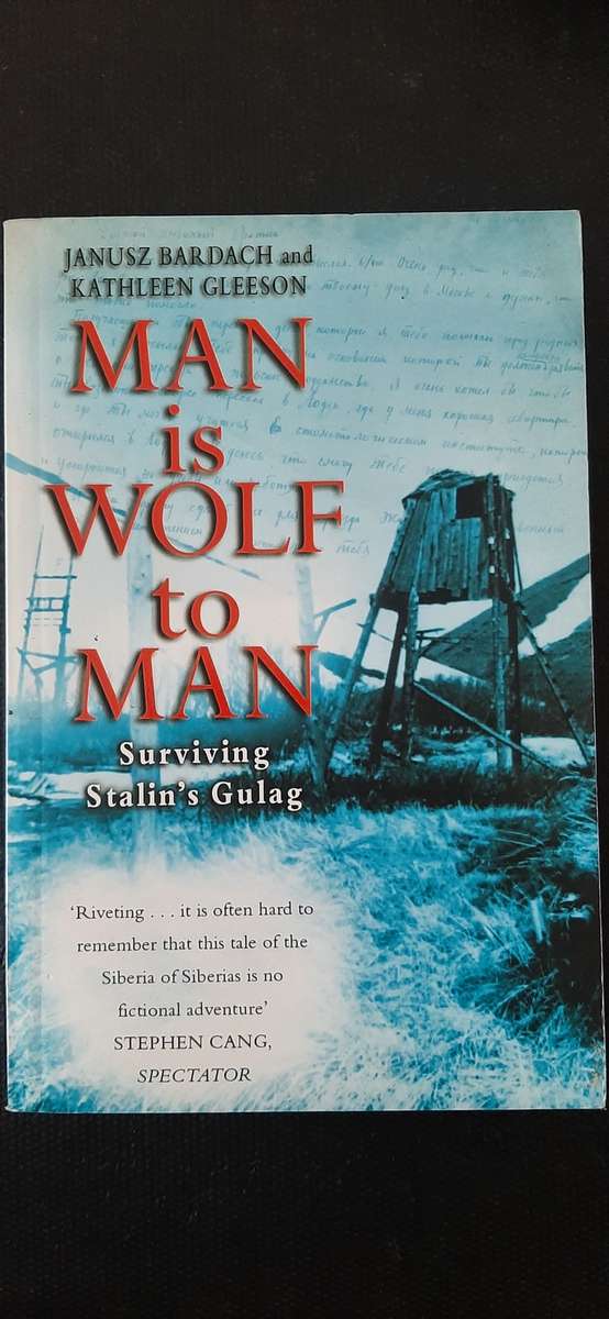 Man is Wolf to Man - Surviving Stalin`s Gulag by Janusz Bardach and Kathleen Gleeson