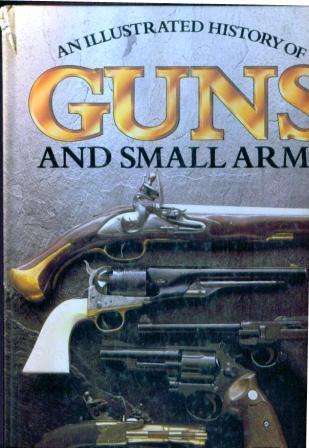 Guns and Small Arms by Jospeh G Rosa and Robin May