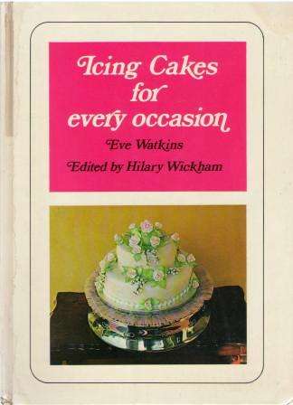 Icing Cakes for Every Occasion by Eve Watkins