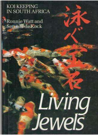 Living Jewels - Koi Keeping in South Africa by Ronnie Watt & Servaas de Kock