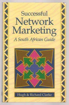 Successful Network Marketing - A South African Guide by Hugh & Richard Clarke