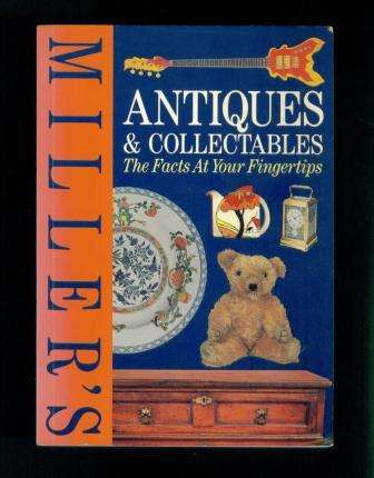 Miller's Antiques & Collectables The Facts at your Fingertips