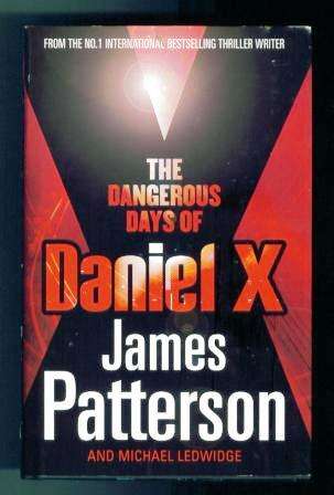 The Dangerous Days of Daniel X by James Patterson