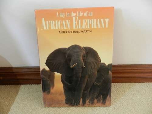 A day in the life of an AFRICAN ELEPHANT by Anthony Hall-Martin