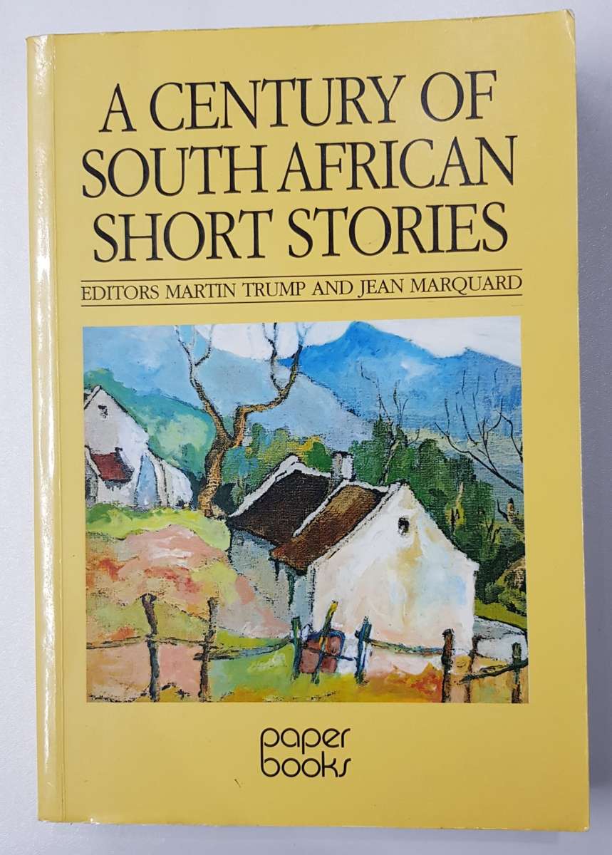 A Century of South African short stories  Editors Martin Trump and Jean Marquard.
