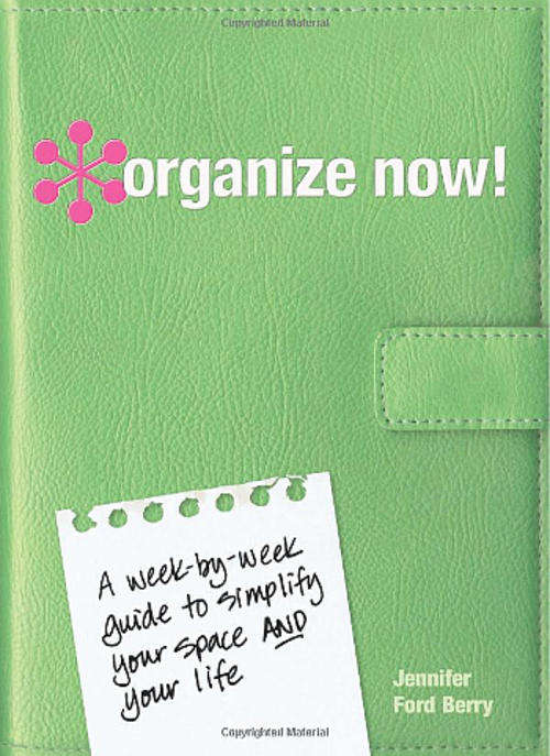 Organize Now!: A Week by Week Guide to Simplify Your Space and Your Life (Hardback)