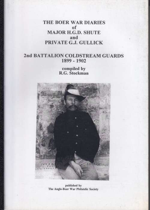 THE BOER WAR DIARIES of MAJOR SHUTE & PRIVATE GULLICK - 200 PAGES