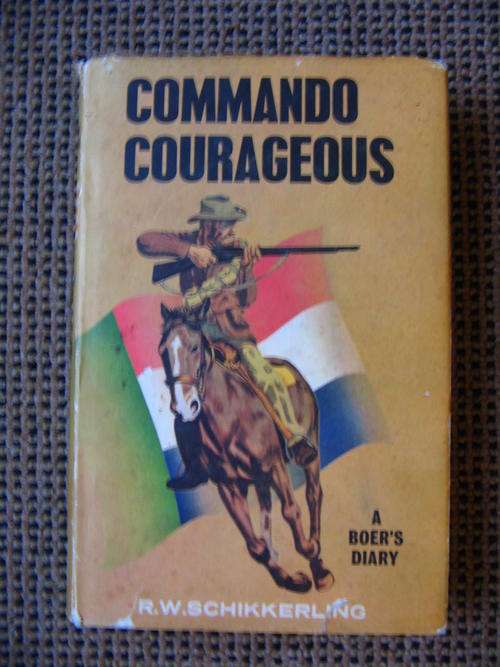 Commando Courageous - a Boer's Diary by R.W. Schikkerling
