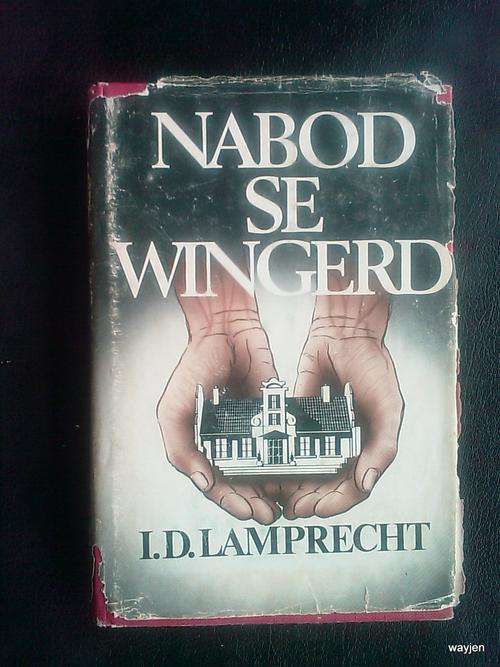 NABOD SE WINGERD. I.D. LAMPRECHT. AFRIKAANS HARDCOVER. 1975. DAMAGE TO DJ. 249 PAGES. SOME WEAR.
