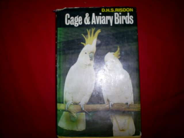 CAGE AND AVIARY BIRDS.D.H.S. RISDON.187 PAGES.HARDCOVER.NOTE TEARS ON DUSTCOVER AND WRITING INSIDE.