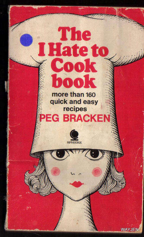 THE I HATE TO COOK BOOK. SOFT COVER. 1970. 142 PAGES. DISCOLORED FROM AGE.