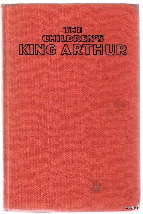 THE CHILDREN'S KING ARTHUR.OLD SCHOOL BOOK. HARDCOVER. SOME WEAR AND TEAR.