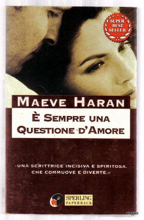 Maeve Haran E' SEMPRE UNA QUESTIONE D'AMORE. PAPERBACK. 455 PAGES. ALMOST NEW.
