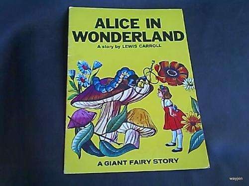 ALICE IN WONDERLAND. A STORY BY LEWIS CARROLL. A GIANT FAIRY STORY. MARKS INSIDE.