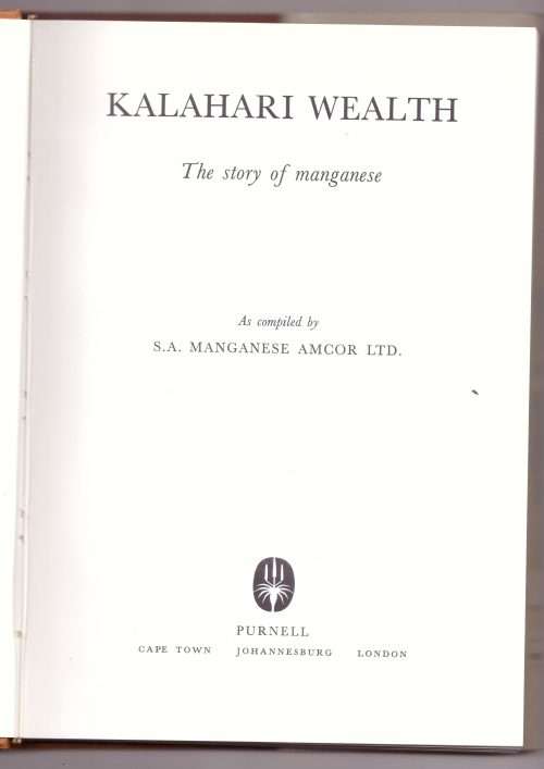 KALAHARI WEALTH, THE STORY OF MANGANESE 1926 - 1976