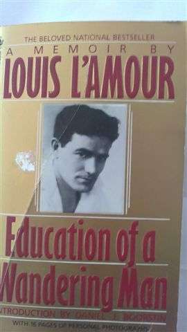 Education of a Wandering Man - A Memoir by Louis L'Amour