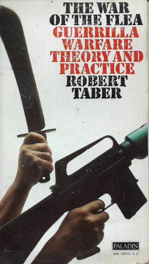 THE WAR OF THE FLEA: GUERRILLA WARFARE, THEORY AND PRACTICE [PAPERBACK] ~ ROBERT TABER