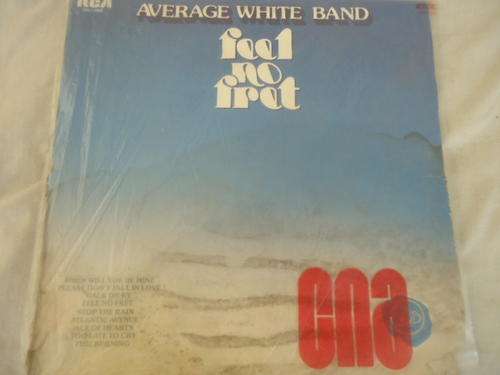 AVERAGE WHITE BAND "FEEL NO FRET" 1979 RCA VICTOR STEREO LP IN PLASTIC SLEEVE - COVER SHOWS DAMP