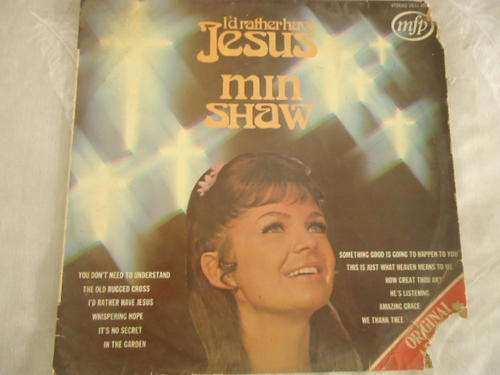 MIN SHAW - "I'D RATHER HAVE JESUS" 1973 MFP STEREO LP IN V/GOOD CONDITION