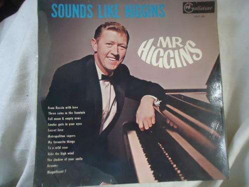 MR HIGGINS "SOUNDS LIKE HIGGINS" GALLOTONE LONG PLAY LP IN V/GOOD CONDITION
