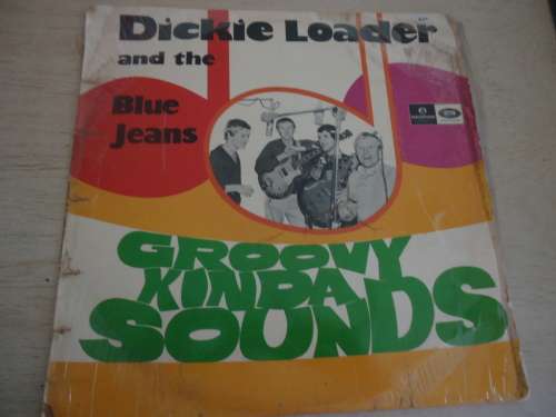 DICKIE LOADER AND THE BLUE JEANS "GROOVY KINDA SOUNDS"  -PARLOPHONE LONG PLAY LP