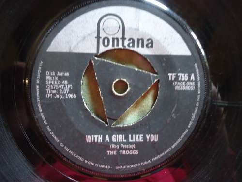 THE TROGGS WITH A GIRL LIKE YOU B/W I WANT YOU" FONTANA SEVEN SINGLE "