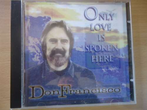 RELIGIOUS  - DON FRANCISCO - ONLY LOVE IS SPOKEN HERE -   CD