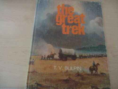 THE GREAT TREK - BY T.V. BULPIN- HARD COVER- 74 PAGES - SIGNED BY AUTHOR