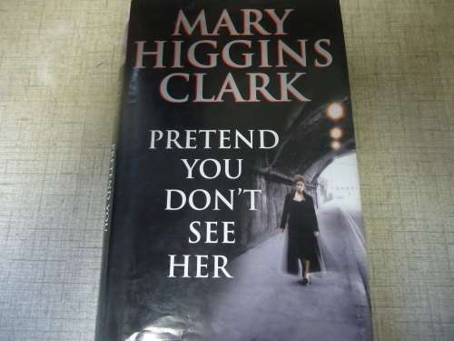 MARY HIGGINS CLARK "PRETEND YOU DON'T SEE HER"  SMALL HARD COVER + DUST COVER