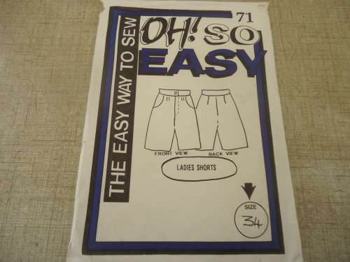 OH SO EASY  PATTERN-  #71  LADIES SHORTS-  SIZES 34"- COMPLETE