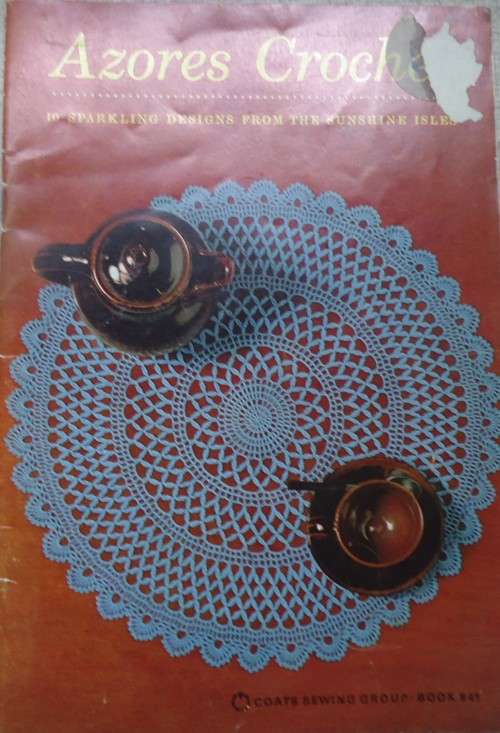 COATS SEWING GROUP #941 AZORES CROCHET - 10 SPARKLING DESIGNS FROM THE SUNSHINE ISLES - 32 A5 PAGES