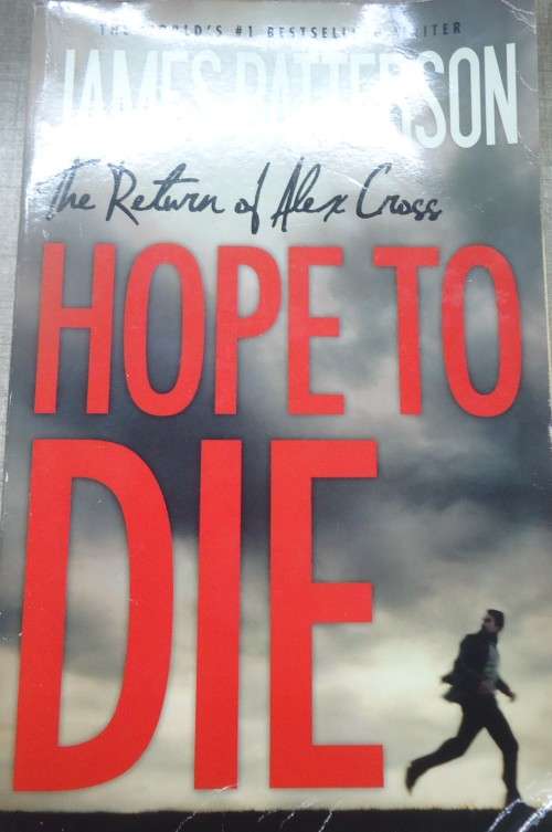 JAMES PATTERSON   "HOPE TO DIE - THE RETURN OF ALEX CROSS"-  LARGE SOFT COVER