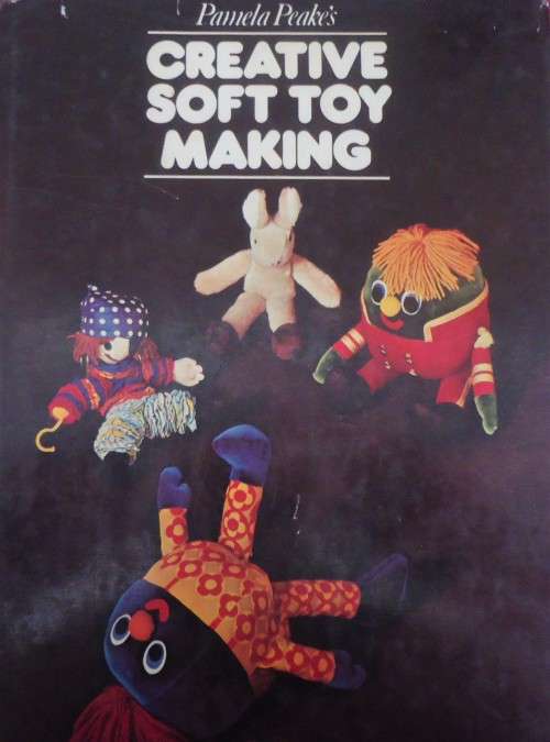 CREATIVE SOFT TOY MAKING BY PAMELA PEAKE - 136 A4 PAGES HARDCOVER  - SEE PICTURES