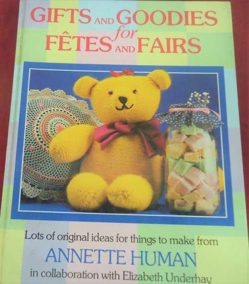 GIFTS & GOODIES FOR FETES & FAIRS - ANNETTE HUMAN-164 PAGE HARD COVER BOOK