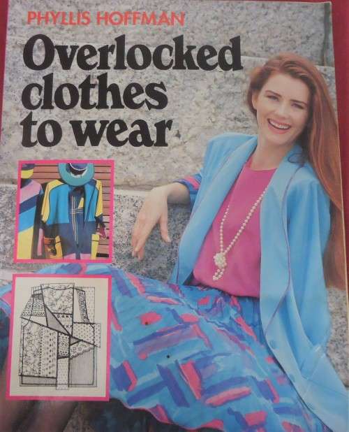 OVERLOCKED CLOTHES TO WEAR - PHYLLIS HOFFMAN - 120 PAGES SOFT COVER BOOK