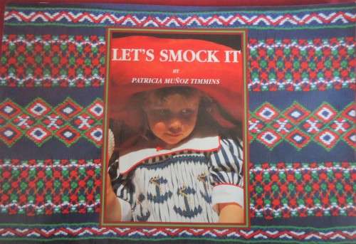 LET'S SMOCK IT - BY PATRICIA MUNOZ TIMMINS - 64 PAGE SOFT COVER BOOK