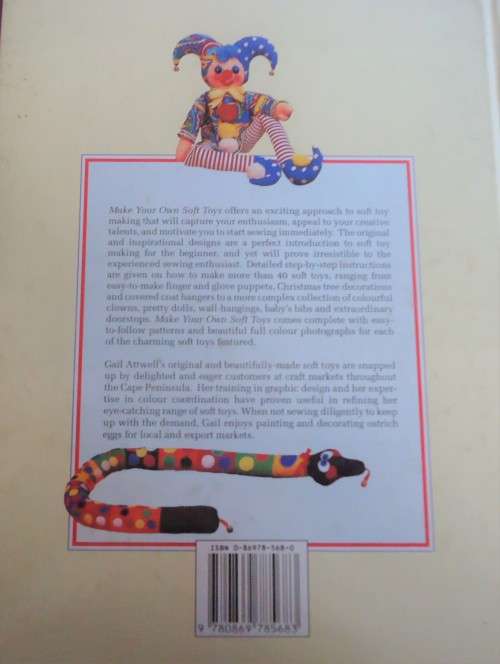 MAKE YOUR OWN SOFT TOYS - GAIL ATTWELL - A STEP BY STEP SOUTH AFRICAN GUIDE 100 PAGES HARDCOVER
