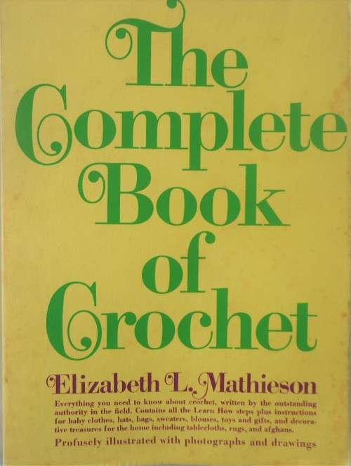 THE COMPLETE BOOK OF CROCHET - ELIZABETH MATHIESON- 288 PAGE SOFT COVER BOOK