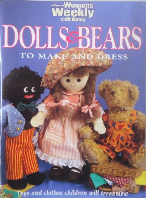 THE WOMAN'S WEEKLY AUSTRALIAN CRAFT LIBRARY - DOLLS & BEARS - TO MAKE & DRESS 124 PAGES