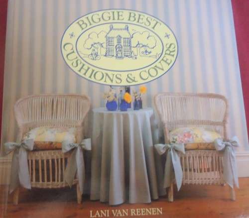 BIGGIE BEST - CUSHIONS & COVERS BY LANI VAN REENEN - 72 PAGE HARD COVER BOOK