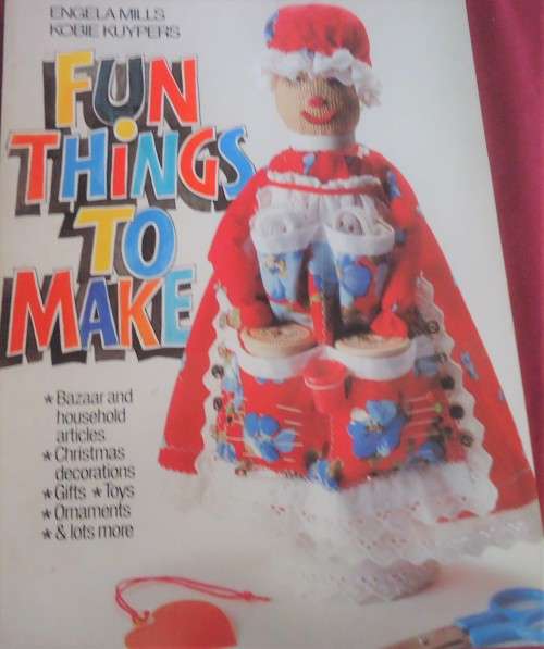 FUN THINGS TO MAKE - ENGELA MILLS & KOBIE KUYPERS - 56 PAGES SOFT COVER
