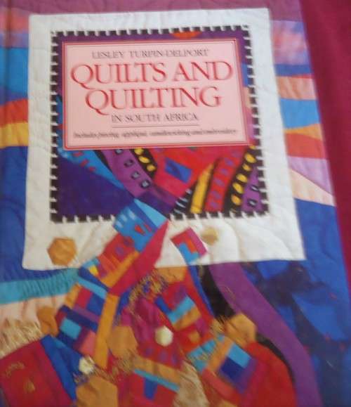 QUILTS & QUILTING IN SOUTH AFRICA BY LESLEY TURPIN-DELPORT- 164 PAGE HARD COVER BOOK
