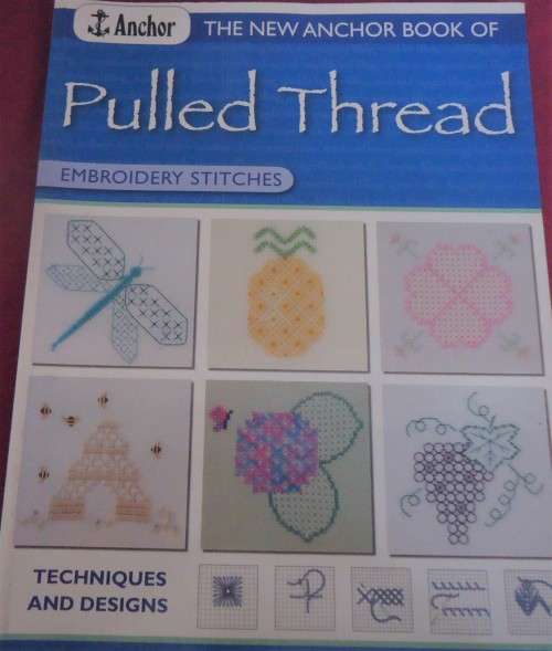 ANCHOR - PULLED THREAD EMBROIDERY STITCHES - TECHNIQUES & DESIGNS - 64 PAGES A4 SOFT COVER