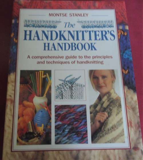 THE HANDKNITTER'S HANDBOOK- A COMPREHENSIVE GUIDE FOR  HANDKITTING-MONTSE STANLEY 320 PAGE HARDCOVER