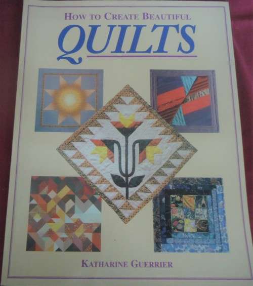 HOW TO CREATE BEAUTIFUL QUILTS-KATHERINE GUERRIER-52 A4 PAGES SOFTCOVER WITH PATTERNS