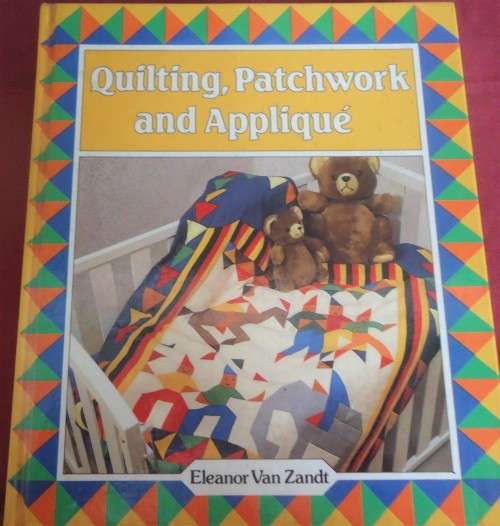QUILTING, PATCHWORK & APPLIQUE - ELEANOR VAN ZANDT- 172 A4 PAGES HARDCOVER
