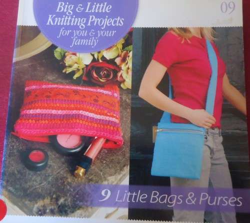 BIG & LITTLE KNITTING PROJECTS FOR YOU & YOUR FAMILY #09  - 9 LITTLE BAGS & PURSES -  52 PAGES