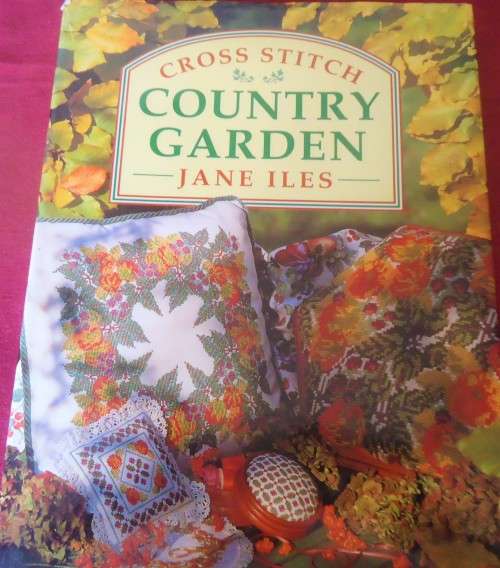 CROSS STITCH - COUNTRY GARDENS - JANE ILES - 132 PAGE HARD COVER BOOK WITH DUST JACKET