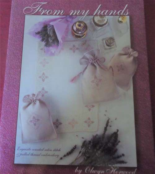 FROM MY HANDS-EXQUISITE COUNTED SATIN STITCH & PULLED THREAD -OLWYN HORWOOD-72 PAGE SOFT COVER